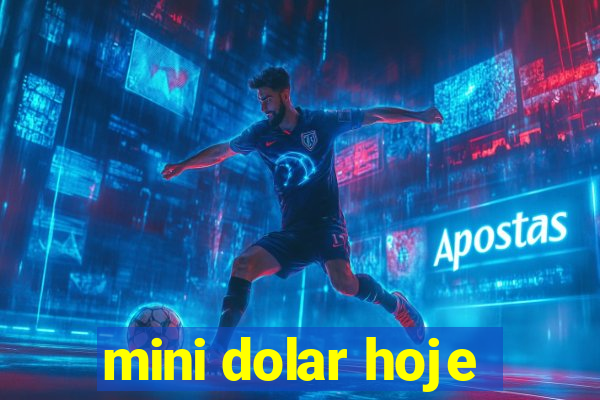 mini dolar hoje